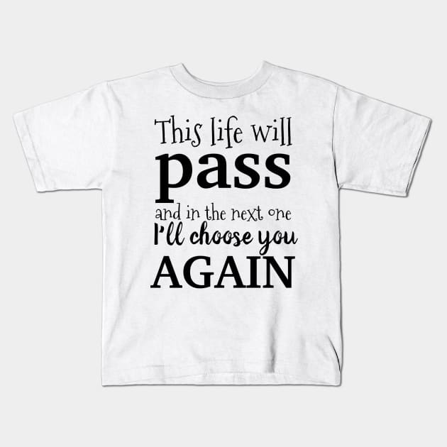 In next life, I'll choose you again Kids T-Shirt by CanvasCraft